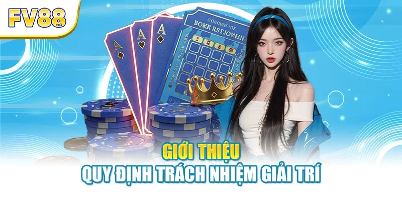 Giới thiệu quy định trách nhiệm giải trí