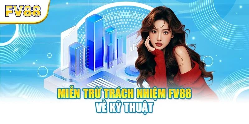 Miễn trừ trách nhiệm FV88 về kỹ thuật